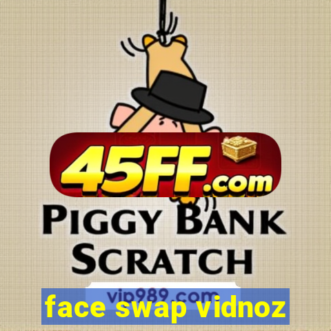 face swap vidnoz